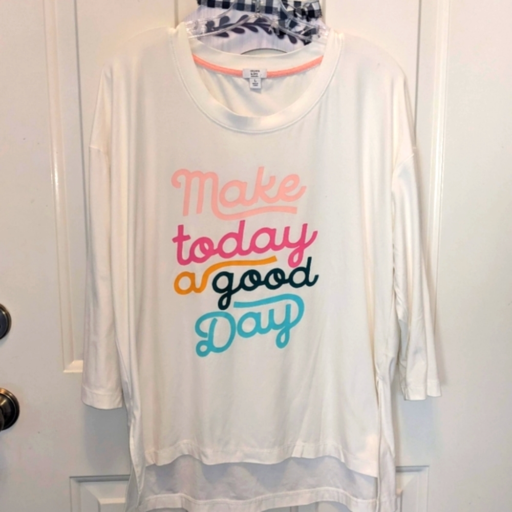 Crown & Ivy Long Sleeve Tee Shirt Make Today A Good Day Size L